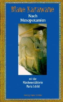 Nach Mesopotamien mit der Märchenerzählerin Maria Schild (eBook, ePUB) - Schild, Maria