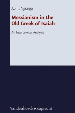 Messianism in the Old Greek of Isaiah (eBook, PDF) - Ngunga, Abi T.