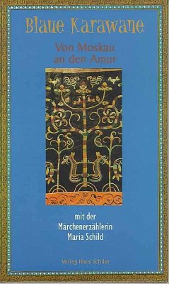Blaue Karawane / Von Moskau an den Amur mit der Märchenerzählerin Maria Schild (eBook, ePUB) - Schild, Maria