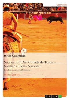 Die 'Corrida de Toros' - Spaniens 'Fiesta Nacional' (eBook, ePUB) - Ackermann, Ulrich