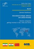 International strategic alliances and cultural diversity - German companies getting involved in Iran, India and China (eBook, PDF)