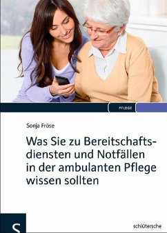 Was Sie zu Bereitschaftsdiensten und Notfällen in der ambulanten Pflege wissen sollten (eBook, PDF) - Fröse, Sonja