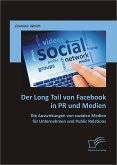 Der Long Tail von Facebook in PR und Medien: Die Auswirkungen von sozialen Medien für Unternehmen und Public Relations (eBook, PDF)