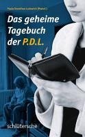Das geheime Tagebuch der P.D.L. (eBook, PDF) - Ludowich, Paula Dorothea