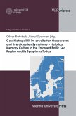 Geschichtspolitik im erweiterten Ostseeraum und ihre aktuellen Symptome - Historical Memory Culture in the Enlarged Baltic Sea Region and its Symptoms Today (eBook, PDF)