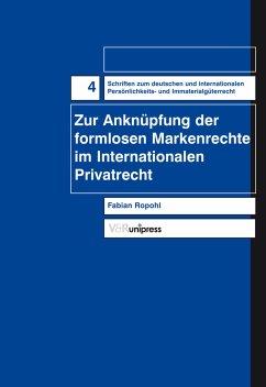 Zur Anknüpfung der formlosen Markenrechte im Internationalen Privatrecht (eBook, PDF) - Ropohl, Fabian