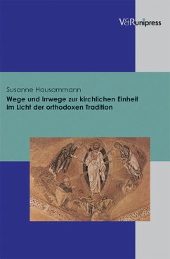 Wege und Irrwege zur kirchlichen Einheit im Licht der orthodoxen Tradition (eBook, PDF) - Hausammann, Susanne