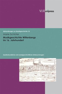 Musikgeschichte Wittenbergs im 16. Jahrhundert (eBook, PDF) - Schlüter, Marie
