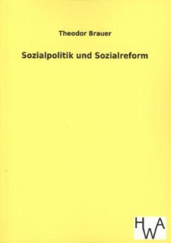 Sozialpolitik und Sozialreform - Brauer, Theodor