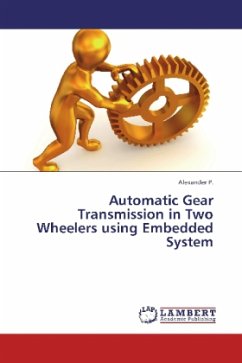 Automatic Gear Transmission in Two Wheelers using Embedded System - P., Alexander