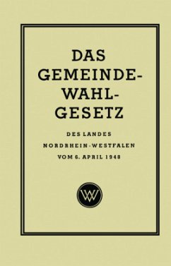 Das Gemeinde-Wahlgesetz des Landes Nordrhein-Westfalen vom 6. April 1948 - Rasche, Georg