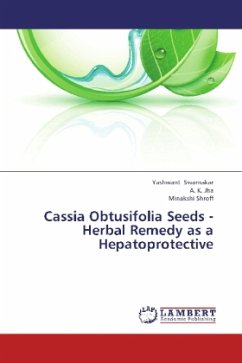 Cassia Obtusifolia Seeds - Herbal Remedy as a Hepatoprotective - Swarnakar, Yashwant;Jha, A. K.;Shroff, Minakshi
