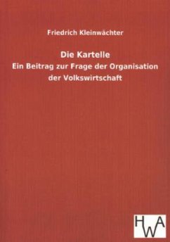 Die Kartelle - Kleinwächter, Friedrich