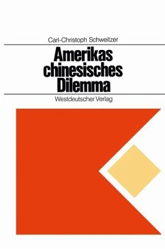 Amerikas chinesisches Dilemma - Schweitzer, Carl-Christoph