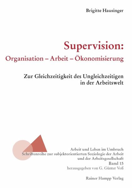 Supervision: Organisation - Arbeit - Ökonomisierung (eBook, PDF) Supervision: Organisation - Arbeit - Ökonomisierung (eBook, PDF)