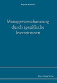 Managerverschanzung durch spezifische Investitionen (eBook, PDF) Managerverschanzung durch spezifische Investitionen (eBook, PDF)