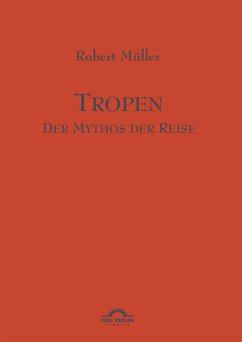 Tropen. Der Mythos der Reise (eBook, PDF) - Helmes, Günter; Müller, Robert