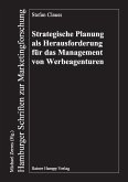 Strategische Planung als Herausforderung für das Management von Werbeagenturen (eBook, PDF)