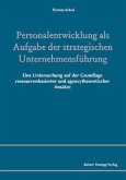 Personalentwicklung als Aufgabe der strategischen Unternehmensführung (eBook, PDF) Personalentwicklung als Aufgabe der strategischen Unternehmensführung (eBook, PDF)