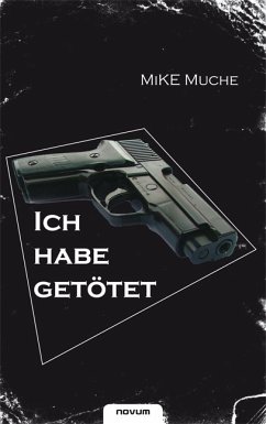 Ich habe getötet! (eBook, ePUB) - Muche, Mike