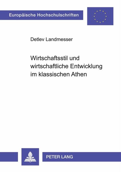 Wirtschaftsstil und wirtschaftliche Entwicklung im klassischen Athen Wirtschaftsstil und wirtschaftliche Entwicklung im klassischen Athen