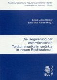 Die Regulierung der österreichischen Telekommunikationsmärkte im neuen Rechtsrahmen (eBook, PDF) Die Regulierung der österreichischen Telekommunikationsmärkte im neuen Rechtsrahmen (eBook, PDF)