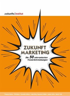 Zukunft Marketing (eBook, PDF) - Huber, Thomas; Kelber, Cornelia; Kirig, Anja; Köhler, Susanne; Volk, Sarah