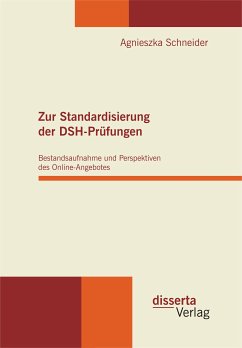 Zur Standardisierung der DSH-Prüfungen: Bestandsaufnahme und Perspektiven des Online-Angebotes (eBook, PDF) - Schneider, Agnieszka