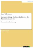 Zusammenhänge der Hauptfunktionen des Projektmanagements (eBook, PDF)