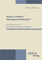 Warum scheitern Vertragsverhandlungen? Ein politischer und ökonomisch-juristischer Vergleich (eBook, PDF) - Söbbing, Thomas
