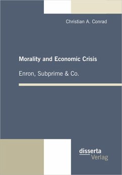 Morality and Economic Crisis - Enron, Subprime & Co. (eBook, PDF) - Conrad, Christian A.