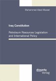 Iraq Constitution: Petroleum Resources Legislation and International Policy (eBook, PDF)