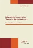 Zeitgenössisches spanisches Theater im Spanischunterricht: Didaktische Relevanz und Methodik (eBook, PDF) - Imbach, Werner