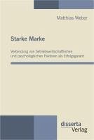 Starke Marke: Verbindung von betriebswirtschaftlichen und psychologischen Faktoren als Erfolgsgarant (eBook, PDF) - Weber, Matthias