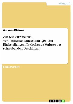 Zur Konkurrenz von Verbindlichkeitsrückstellungen und Rückstellungen für drohende Verluste aus schwebenden Geschäften (eBook, PDF) - Kleinke, Andreas