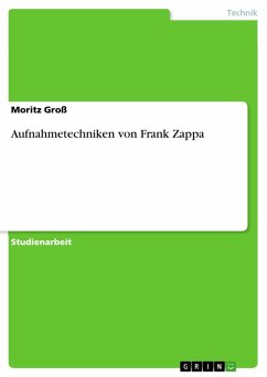Aufnahmetechniken von Frank Zappa (eBook, ePUB) - Groß, Moritz