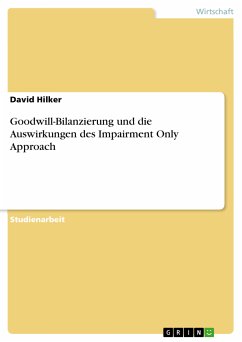 Goodwill-Bilanzierung und die Auswirkungen des Impairment Only Approach (eBook, PDF) - Hilker, David