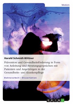 Prävention und Gesundheitsförderung in Form von Anleitung und Beratungsgesprächen mit Patienten und Angehörigen in der Gesundheits- und Krankenpflege (eBook, PDF) - Schmidt-Wittner, Harald