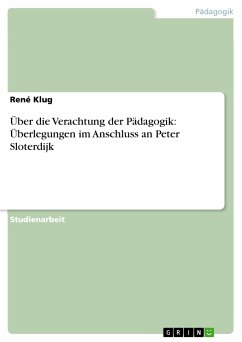 Über die Verachtung der Pädagogik: Überlegungen im Anschluss an Peter Sloterdijk (eBook, PDF)