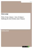 Perte d'une chance - loss of chance - Haftung für den Verlust einer Chance (eBook, ePUB)