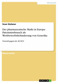 Der pharmazeutische Markt in Europa - Patentmissbrauch als Wettbewerbsbehinderung von Generika (eBook, PDF) - Stelzner, Sven