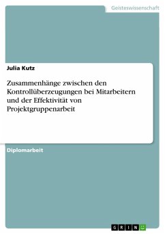 Zusammenhänge zwischen den Kontrollüberzeugungen bei Mitarbeitern und der Effektivität von Projektgruppenarbeit (eBook, PDF) - Kutz, Julia