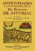 Antigüedades y cosas memorables del Principado de Asturias Antigüedades y cosas memorables del Principado de Asturias
