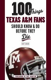 100 Things Texas A&M Fans Should Know & Do Before They Die
