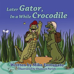 Later Gator, in a While Crocodile - Fortunato, Mike