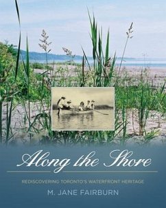 Along the Shore: Rediscovering Toronto's Waterfront Heritage - Fairburn, Jane; Fairburn, M. Jane