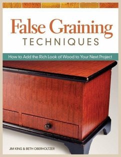 False Graining Techniques: How to Add the Rich Look of Wood to Your Next Project - Oberholtzer, Beth