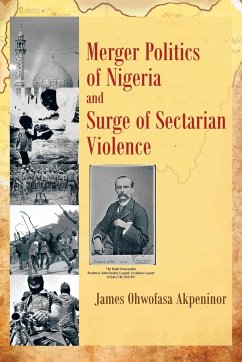 Merger Politics of Nigeria and Surge of Sectarian Violence - Akpeninor, James Ohwofasa