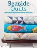 Seaside Quilts: Quilting & Sewing Projects for Beach-Inspired Décor