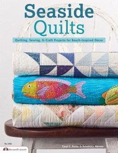 Seaside Quilts: Quilting & Sewing Projects for Beach-Inspired Décor - Porter, Carol; Hansen, Rebecca